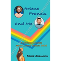 Arlene Francis and Me: Pandemic Diaries from Castro Street 2020