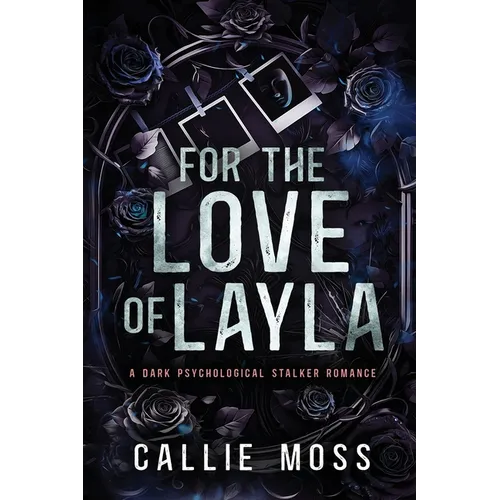 For the Love of Layla: A Dark Psychological Stalker Romance
