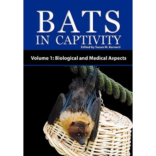 Bats in Captivity - Volume 1: Biological and Medical Aspects