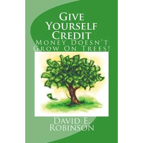 Give Yourself Credit: Money Doesn't Grow On Trees!