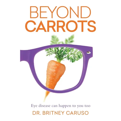 Beyond Carrots: Eye disease can happen to you too