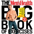 The Men's Health Big Book of Exercises: Four Weeks to a Leaner, Stronger, More Muscular You!