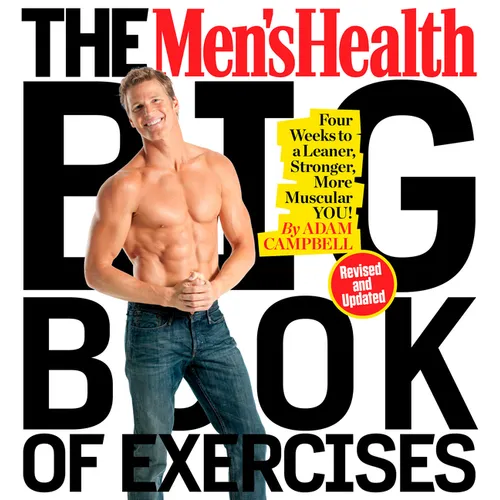 The Men's Health Big Book of Exercises: Four Weeks to a Leaner, Stronger, More Muscular You!