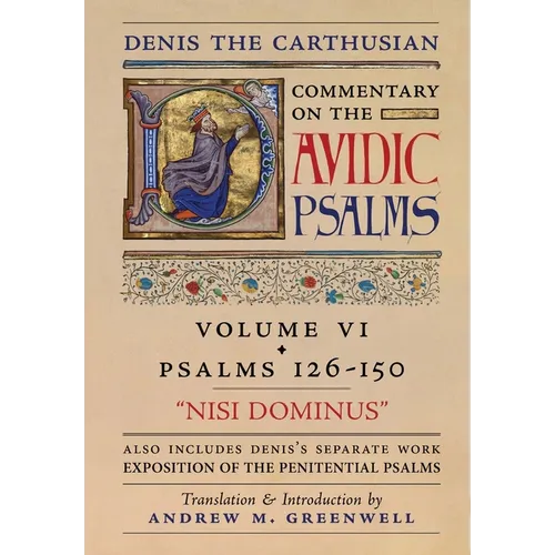 Nisi Dominus (Denis the Carthusian's Commentary on the Psalms): Vol. 6 (Psalms 126-150) & Exposition of the Penitential Psalms