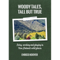 Woody Tales, Tall but True: Living, Working and Playing in New Zealand's Wild Places