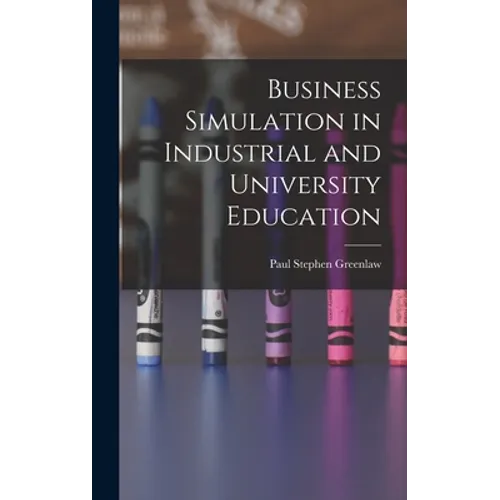 Business Simulation in Industrial and University Education