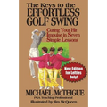 The Keys to the Effortless Golf Swing - New Edition for LEFTIES Only!: Curing Your Hit Impulse in Seven Simple Lessons