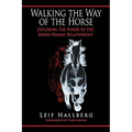 Walking the Way of the Horse: Exploring the Power of the Horse-Human Relationship
