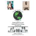 Federal Prison and Federal Prison Camp Guidebook