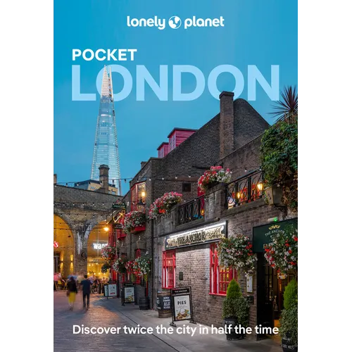 Lonely Planet Pocket London: Discover Twice the City in Half the Time Top Sights Maps & Walking Tours Covers Buckingham Palace, Tower of London, Regen