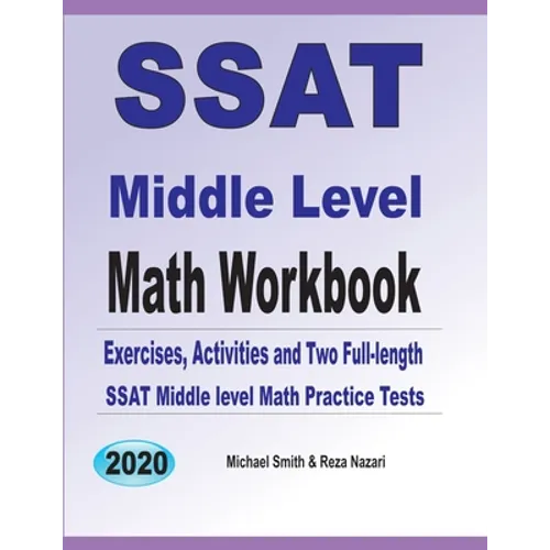 SSAT Middle Level Math Workbook: Math Exercises, Activities, and Two Full-Length SSAT Middle Level Math Practice Tests