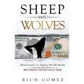 Sheep Amid Wolves: Biblical Guide For Building Worldly Wealth and Becoming Financially Free