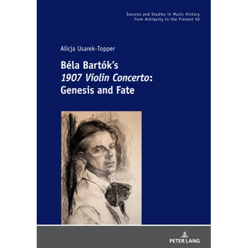 Béla Bartók's 1907 Violin Concerto: Genesis and Fate