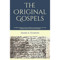 The Original Gospels: an English Translation from the Old Syriac manuscripts, the Latin Codex Vercellensis and the most Ancient Greek Papyri