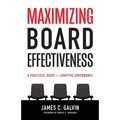 Maximizing Board Effectiveness: A Practical Guide for Effective Governance
