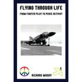 Flying Through Life: From Fighter Pilot to Peace Activist