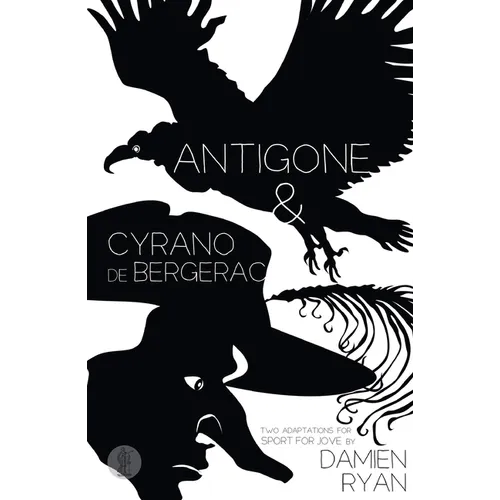 Antigone and Cyrano de Bergerac: Two adaptations for Sport for Jove
