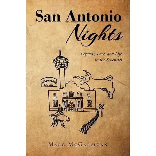 San Antonio Nights: Legends, Lore, and Life in the Seventies