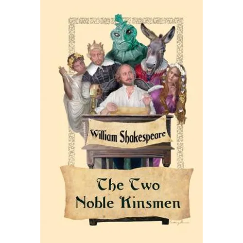 The Two Noble Kinsmen: A Late Tragicomedy