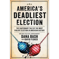 America's Deadliest Election: The Cautionary Tale of the Most Violent Election in American History