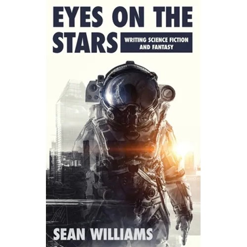 Eyes On The Stars: Writing Science Fiction and Fantasy