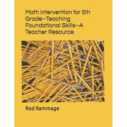 Math Intervention for 5th Grade--Teaching Foundational Skills--A Teacher Resource