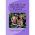The ABC's of Oklahoma Plants: Edible, Medicinal, and Just Plain Fun Plants Right Outside Your Door