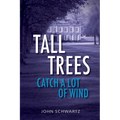 Tall Trees Catch a Lot of Wind