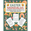 Easter Mandalas Coloring Book for Kids 8-12, Teens and Adults: Fun Easter Coloring Book with Easter Themes Mandalas: Bunnies, Easter Eggs, Baskets, Ch