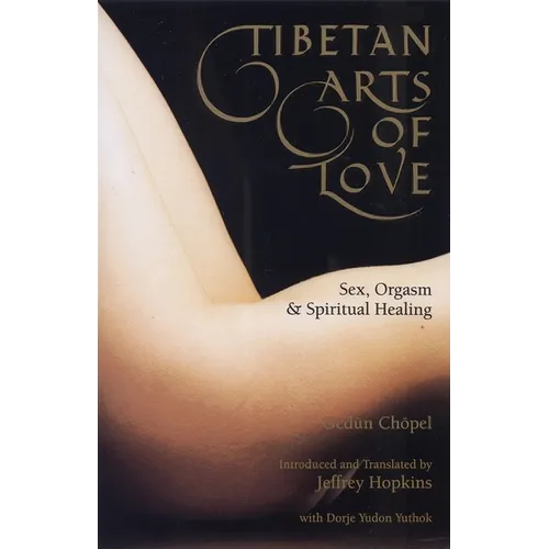 Tibetan Arts of Love: Sex, Orgasm, and Spiritual Healing