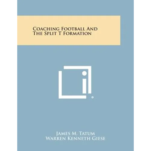 Coaching Football and the Split T Formation