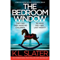 The Bedroom Window: A completely gripping and twisty psychological thriller