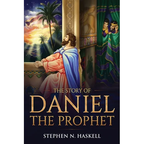 The Story of Daniel the Prophet: Annotated