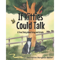 If Kitties Could Talk: A True Story about Gray and Gracie