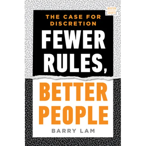 Fewer Rules, Better People: The Case for Discretion