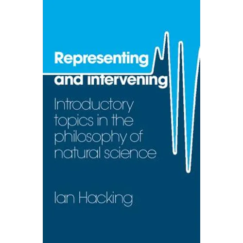 Representing and Intervening: Introductory Topics in the Philosophy of Natural Science