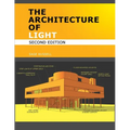The Architecture of Light (2nd Edition): Architectural Lighting Design Concepts and Techniques