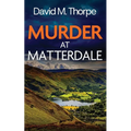 Murder at Matterdale: a gripping and atmospheric British crime mystery