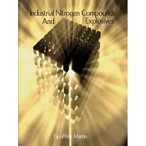 Industrial Nitrogen Compounds and Explosives - Chemical Manufacture and Analysis