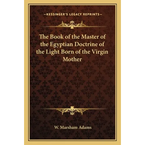 The Book of the Master of the Egyptian Doctrine of the Light Born of the Virgin Mother