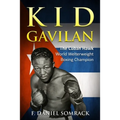 Kid Gavilan: The Cuban Hawk