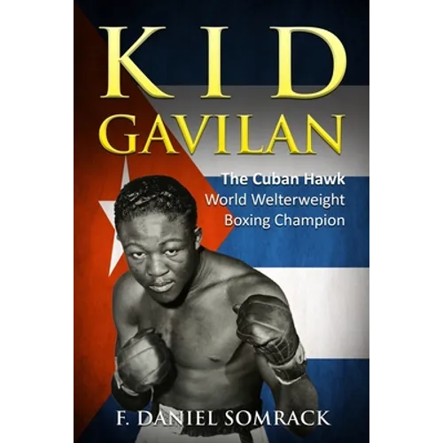 Kid Gavilan: The Cuban Hawk