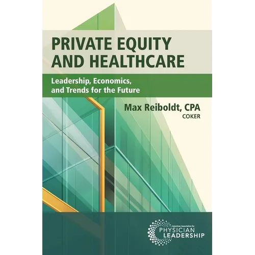 Private Equity and Healthcare: Leadership, Economics, and Trends for the Future