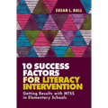 10 Success Factors for Literacy Intervention: Getting Results with Mtss in Elementary Schools