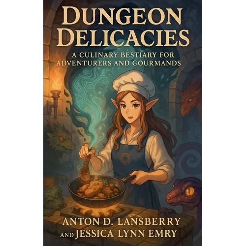 Dungeon Delicacies A Culinary Bestiary for Adventures and Gourmands