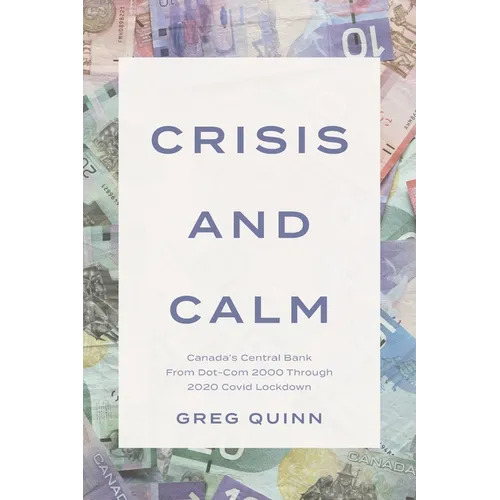 Crisis and Calm: Canada's Central Bank From Dot-Com 2000 Through 2020 Covid Lockdown
