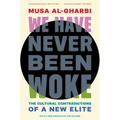 We Have Never Been Woke: The Cultural Contradictions of a New Elite
