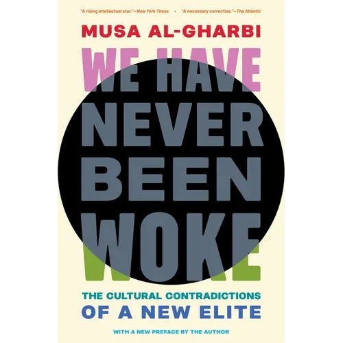 We Have Never Been Woke: The Cultural Contradictions of a New Elite