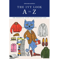 The Ivy Look A to Z: The Essential Guide for Modernist Cats