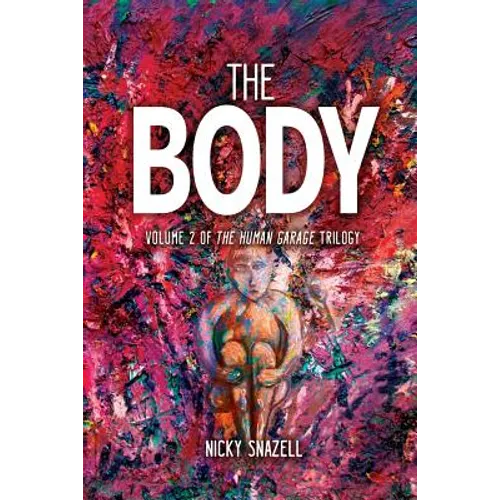 The Body: Volume 2 of The Human Garage Trilogy